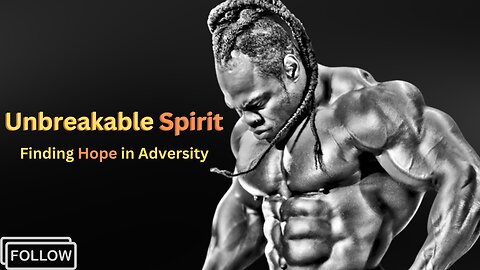 Unbreakable Spirit: Finding Hope in Adversity