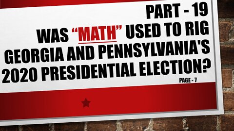 Part-19, Was GA and PA's 2020 Election Results Rigged using Math!