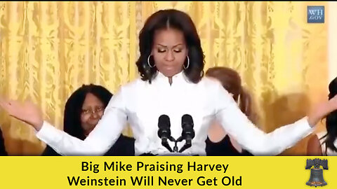 Big Mike Praising Harvey Weinstein Will Never Get Old
