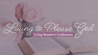 Living to Please God Women's Conference 2023