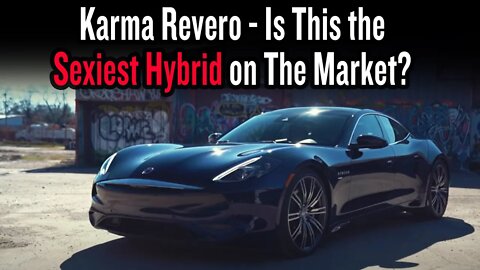 Karma Revero - Is This the Sexiest Hybrid on The Market?