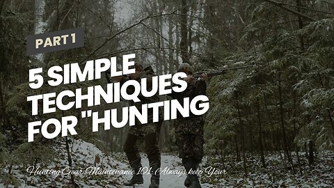 5 Simple Techniques For "Hunting Gear for Beginners: What You Need to Get Started"