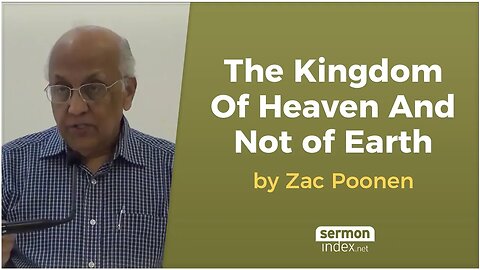 The Kingdom Of Heaven And Not of Earth by Zac Poonen