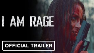 I Am Rage - Official Trailer