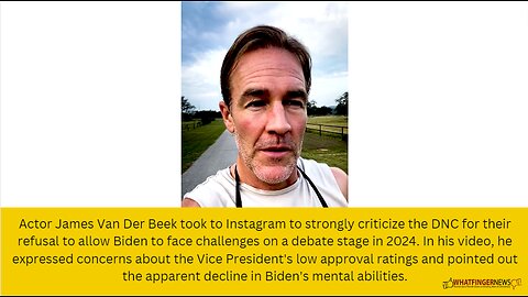 Actor James Van Der Beek took to Instagram to strongly criticize the DNC for their refusal