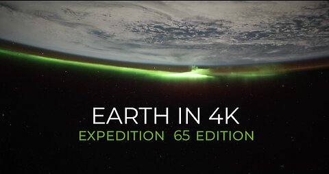 Earth in 4K: Expedition 65 Edition