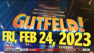 Gutfeld 02-24-2023