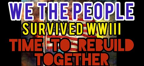 WeThePeople Survived WWIII. Time to REBUILD Together