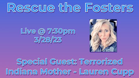 Rescue the Fosters w/ Terrorized Indiana Mother - Lauren Cupp
