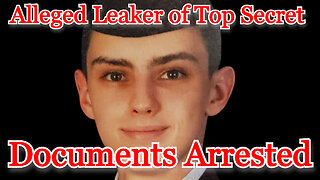 Alleged Leaker of Top Secret Documents Arrested: COI #408