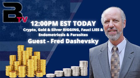 Crypto, Gold & Silver RIGGING, Fauci LIES. Endometriosis & Parasites. Fred Dashevsky on Finance