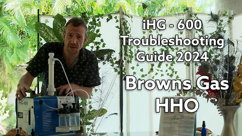 iHG 600 Browns Gas machine Troubleshooting Guide 2024