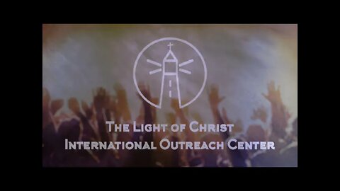 The Light Of Christ International Outreach Center - Live Stream -04/03/2022