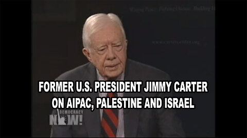 Former U.S. President Jimmy Carter on AIPAC, Palestine and Israel