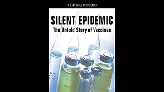 Silent Epidemic - Untold Story of Vaccines - Gary Null Documentary