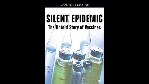 Silent Epidemic - Untold Story of Vaccines - Gary Null Documentary