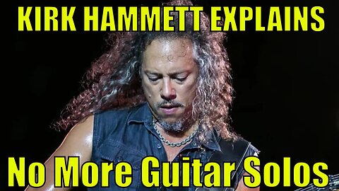 Kirk Hammett EXPLAINS Why No Guitar Solos on St Anger Metallica