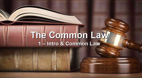 1 - The Common Law - Introduction & Common Law History