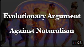 Evolutionary Argument Against Naturalism (An Introduction)