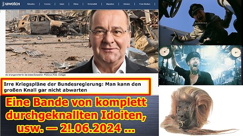 Eine Bande von komplett durchgeknallten Idoiten, usw. — 21.06.2024 ...