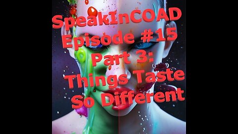 Episode #15 Part 3 of 4: Things Taste So Different