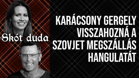 Karácsony Gergely visszahozná a szovjet megszállás hangulatát | Skót duda