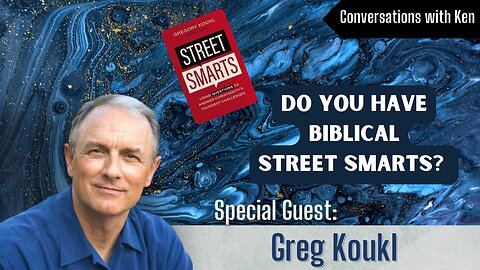 Do You Have Biblical Street Smarts? - Greg Koukl