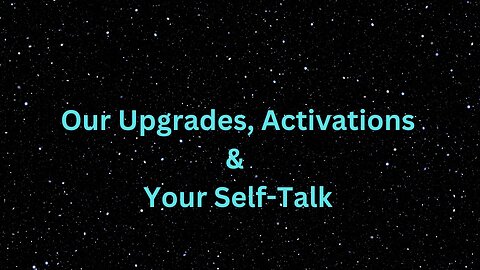 Our Upgrades, Activations & Your Self-Talk ∞The 9D Arcturian Council by Daniel Scranton 12-22-2022