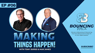 Making Things Happen! | Tony DUrso & Max James | Entrepreneur | Bouncing Back Podcast 06