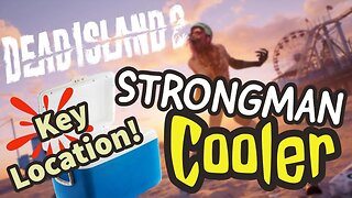 Dead Island 2 Strongman Cooler Key Location