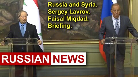 Sergei Lavrov and Faisal Mikdad. Briefing. Russia, Syria, News