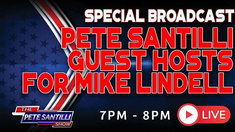 SPECIAL BROADCAST - PETE SANTILLI GUEST HOSTS FOR MIKE LINDELL