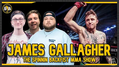 JAMES GALLAGHER IS READY FOR ANY/ALL CHALLENGES | SPINNIN BACKFIST