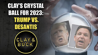 Clay’s Crystal Ball for 2023: Trump vs. DeSantis