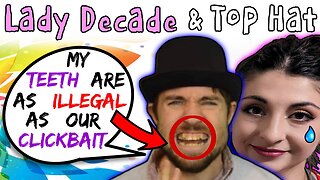 Lady Decade & Top Hat Gaming Man Have Annoying Illegal Clickbait Thumbnails