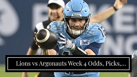 Lions vs Argonauts Week 4 Odds, Picks, and Predictions: Defenses Take Over in Toronto
