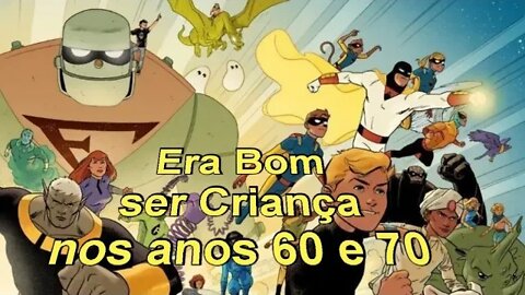 Como era bom ser criança nos anos 60 e 70, venha sonhar comigo