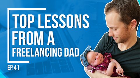 Freelancing While Being a Father (My Top 7 Lessons)