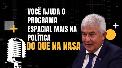 Você ajuda o programa espacial mais na política do que na NASA - Marcos Pontes - Flow.