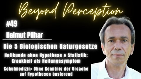 #49 | Die 5 Biologischen Naturgesetze: Germ. Heilkunde ohne Hypothese & Statistik | Helmut Pilhar