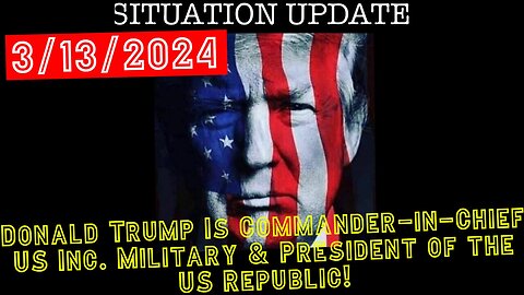 Situation Update 3.13.24: Donald Trump Is CIC US Inc. Military & President of the US Republic!