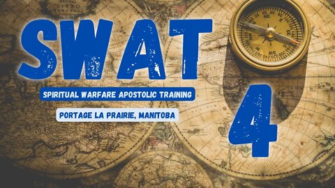 SWAT - Session 4/16 - Portage La Prairie // Spiritual Warfare