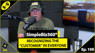SimpleBiz360 Podcast - Episode #198: RECOGNIZING THE “CUSTOMER” IN EVERYONE