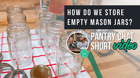 How Do We Store Empty Mason Jars? | Pantry Chat Podcast Short