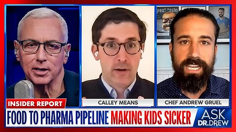 Insider Exposes "Food To Pharma" Pipeline Sickening Kids w/ Calley Means & Chef Gruel – Ask Dr. Drew
