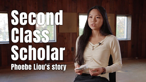 "Second Class Scholar" - Phoebe Liou's Story