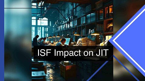 ISF's Influence on JIT Practices and Inventory Management