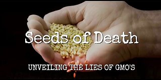 Seeds of Death- Unveiling The Lies of GMOs - Full Movie