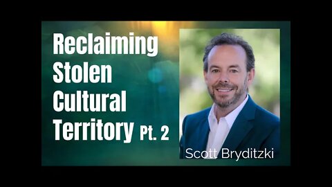 44: Pt. 2 Reclaiming Stolen Cultural Territory - Scott Bryditzki