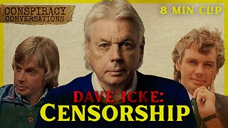 DAVID ICKE | Censorship - He's Been Right A Long Time - Conspiracy Conversation Clip